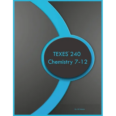 TEXES 240 Chemistry 7-12