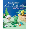 More Adorable Mini Animals to Crochet