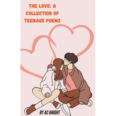 The Love: A Collection of Teenage Poems