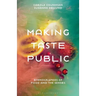 Making Taste Public: Ethnographies of Food and the Senses
