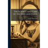 The Science and Care of the Hair and Nails;