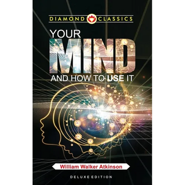 Your Mind and How to Use It