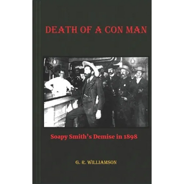 Death of a Con Man: Soapy Smith's Demise in 1898