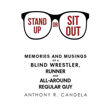 Stand Up or Sit Out: Memories and Musings of a Blind Wrestler, Runner and All-around Regular Guy