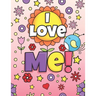 I Love Me!: Positive Affirmations Coloring Book for Girls