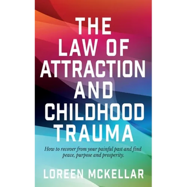 The Law of Attraction and Childhood Trauma