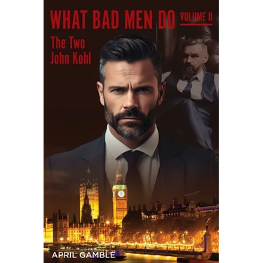 What Bad Men Do, Volume II -The Two John Kohl