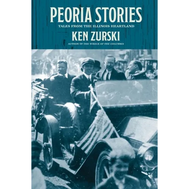 Peoria Stories: Tales from the Illinois Heartland