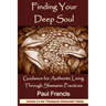 Finding Your Deep Soul: Guidance for Authentic Living Through Shamanic Practices