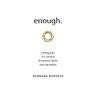 enough.: finding peace in a world of distractions, hustle, and expectations