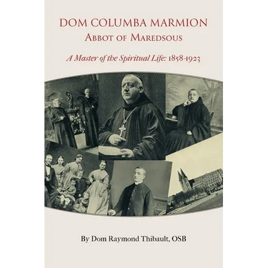 Dom Columba Marmion, Abbot of Maredsous: A Master of the Spiritual Life, 1858-1923