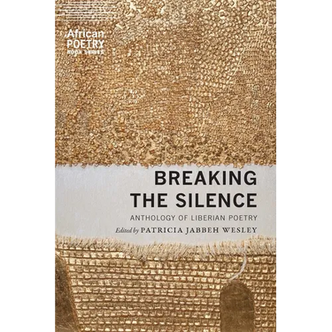 Breaking the Silence: Anthology of Liberian Poetry