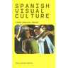 Spanish Visual Culture: Cinema, Television, Internet