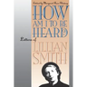 How Am I to Be Heard?: Letters of Lillian Smith