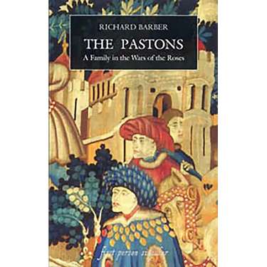 The Pastons: A Family in the Wars of the Roses