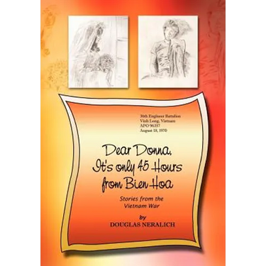 Dear Donna, It's Only 45 Hours from Bien Hoa: Stories from the Vietnam War