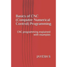 Basics of Cnc (Computer Numerical Control) Programming: Cnc Programming Explained with Examples