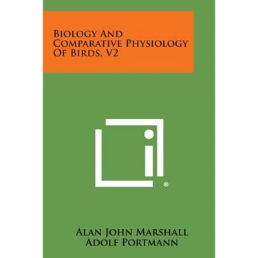 Biology and Comparative Physiology of Birds, V2