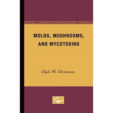 Molds, Mushrooms, and Mycotoxins