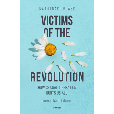 Victims of the Revolution: How Sexual Liberation Hurts Us All