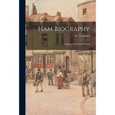 Ham Biography: Origin of Our Family Name