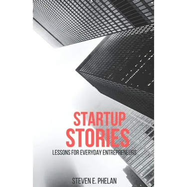 Startup Stories: Lessons for Everyday Entrepreneurs