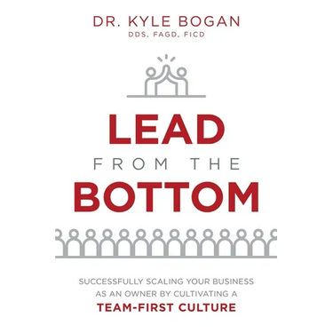 Lead from the Bottom: Successfully Scaling Your Business as an Owner But Cultivating a Team-First Culture