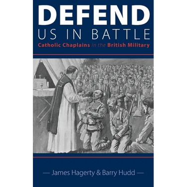 Defend Us in Battle: Catholic Chaplains in the British Military