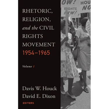 Rhetoric, Religion, and the Civil Rights Movement, 1954-1965: Volume 1