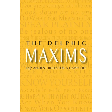 The Delphic Maxims: 147 Ancient Rules for a Happy Life