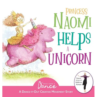 Princess Naomi Helps a Unicorn: A Dance-It-Out Creative Movement Story for Young Movers