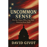 Uncommon Sense: For the Voters Who Can Save America From Itself