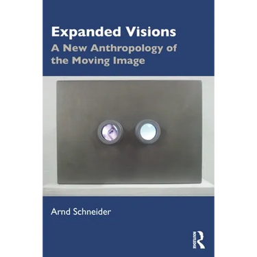 Expanded Visions: A New Anthropology of the Moving Image