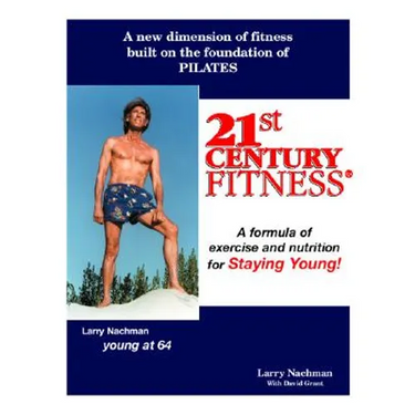 21St Century Fitness: Your Guide to Getting Younger as You Grow Older