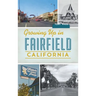 Growing Up in Fairfield, California