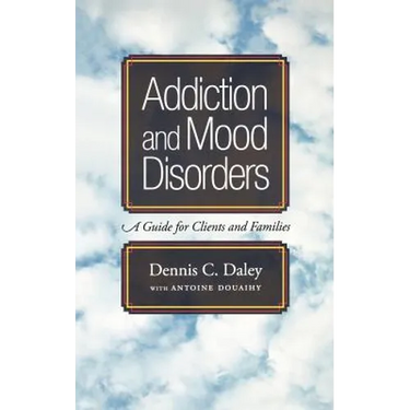 Addiction and Mood Disorders: A Guide for Clients and Families
