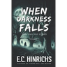 When Darkness Falls: Terrifying True Stories: Volume 1