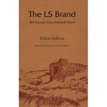 The Ls Brand: The Story of a Texas Panhandle Ranch
