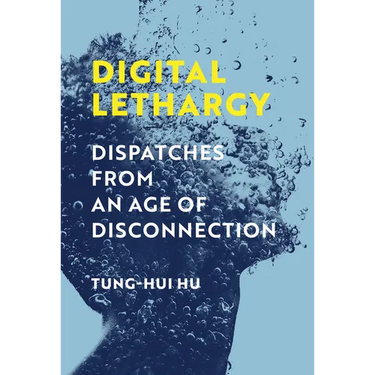 Digital Lethargy: Dispatches from an Age of Disconnection