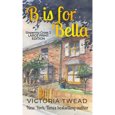 B is for Bella - Large Print: A Sixpenny Cross story