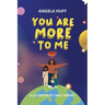 You Are More To Me
