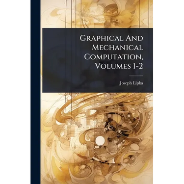 Graphical And Mechanical Computation, Volumes 1-2