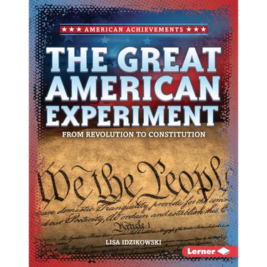 The Great American Experiment: From Revolution to Constitution