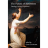 The Future of Adventism: Theology, Society, Experience