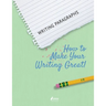Writing Paragraphs: How to Make Your Writing Great!
