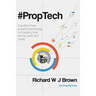 #proptech: A Guide to How Property Technology Is Changing How We Live, Work and Invest