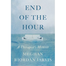 End of the Hour: A Therapist's Memoir