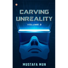 Carving Unreality Volume 2