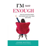 I'm Enough: How to overcome doubt and reclaim your true value and worth