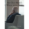An Old Man's Walk With God